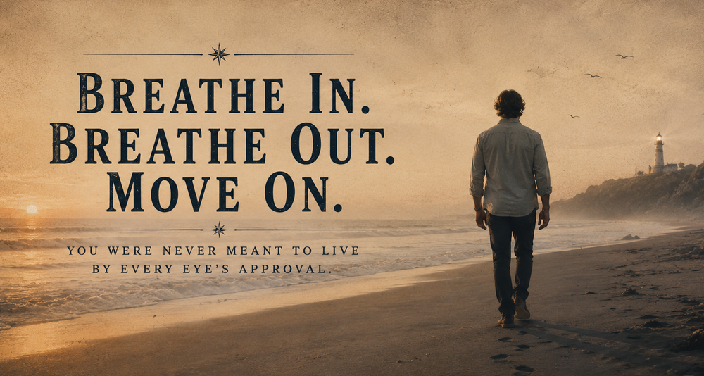 Breathe In. Breathe Out. Move On.