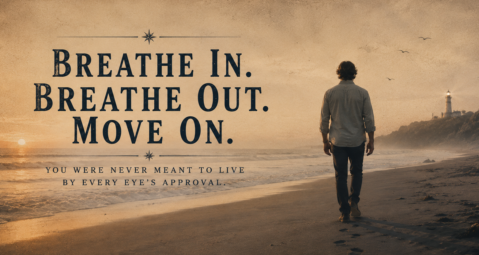Breathe In. Breathe Out. Move On.