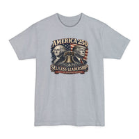 Big & Tall Patriotic T-Shirt | America 250 Selfless Leadership Tee | Veteran-Owned | Liberty & Victory Co.
