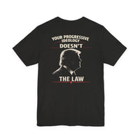 Your Progressive Ideology Doesn't Trump The Law | Conservative Statement Tee