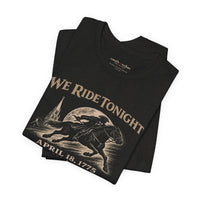 We Ride Tonight Tee — Paul Revere Midnight Ride April 18, 1775 Vintage Patriot T-Shirt