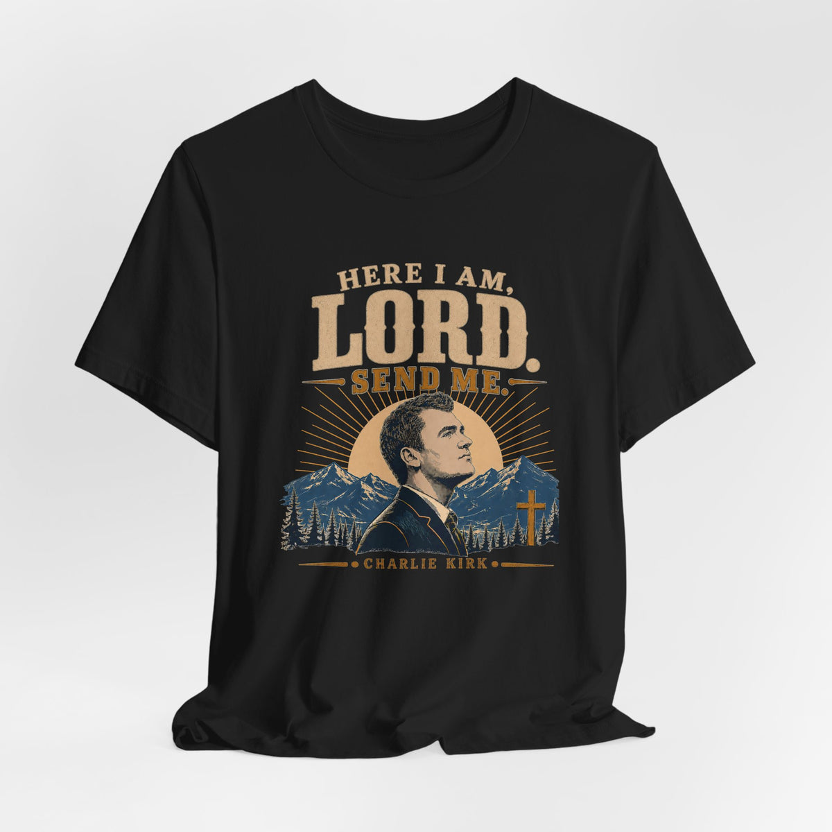Here I am, Send Me Charlie Kirk Remembrance Tee