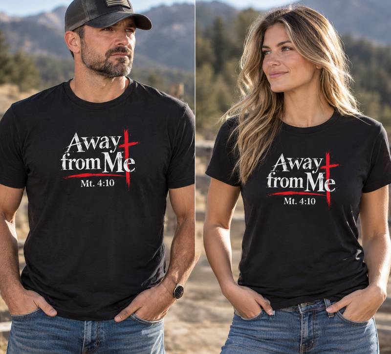 Christian | Away From Me — T-Shirt Mt. 4:10 Cross Scripture | Bible Verse Faith Tee | Veteran-Owned Small Business | Liberty & Victory Co.