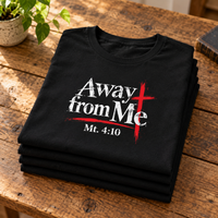 Christian | Away From Me — T-Shirt Mt. 4:10 Cross Scripture | Bible Verse Faith Tee | Veteran-Owned Small Business | Liberty & Victory Co.