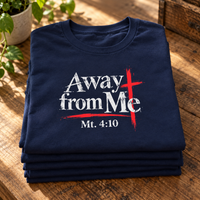 Christian | Away From Me — T-Shirt Mt. 4:10 Cross Scripture | Bible Verse Faith Tee | Veteran-Owned Small Business | Liberty & Victory Co.