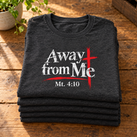 Christian | Away From Me — T-Shirt Mt. 4:10 Cross Scripture | Bible Verse Faith Tee | Veteran-Owned Small Business | Liberty & Victory Co.