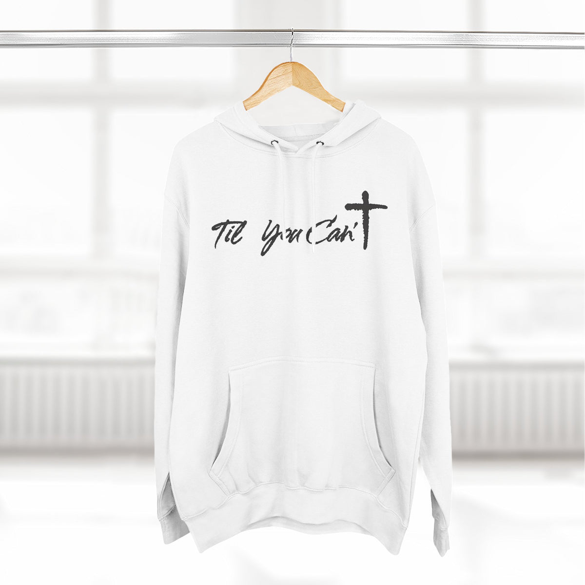 Til You Can't Faith Hoodie | Christian Fleece Sweatshirt