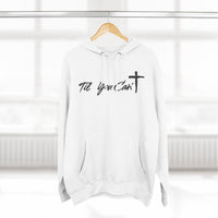 Til You Can't Faith Hoodie | Christian Fleece Sweatshirt