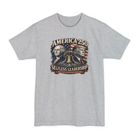Big & Tall Patriotic T-Shirt | America 250 Selfless Leadership Tee | Veteran-Owned | Liberty & Victory Co.