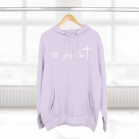 Til You Can't Faith Hoodie | Christian Fleece Sweatshirt