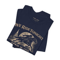 We Ride Tonight Tee — Paul Revere Midnight Ride April 18, 1775 Vintage Patriot T-Shirt
