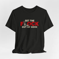 Liberty-In-One | Get the Flock Out of Here — Funny Graphic T-Shirt | Veteran-Owned Small Business | Liberty & Victory Co.