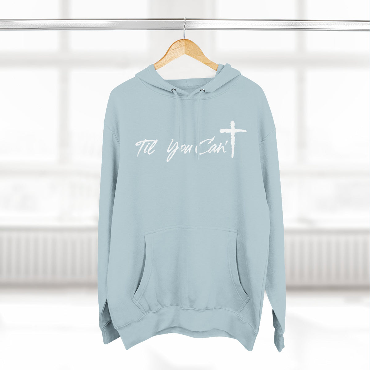 Til You Can't Faith Hoodie | Christian Fleece Sweatshirt