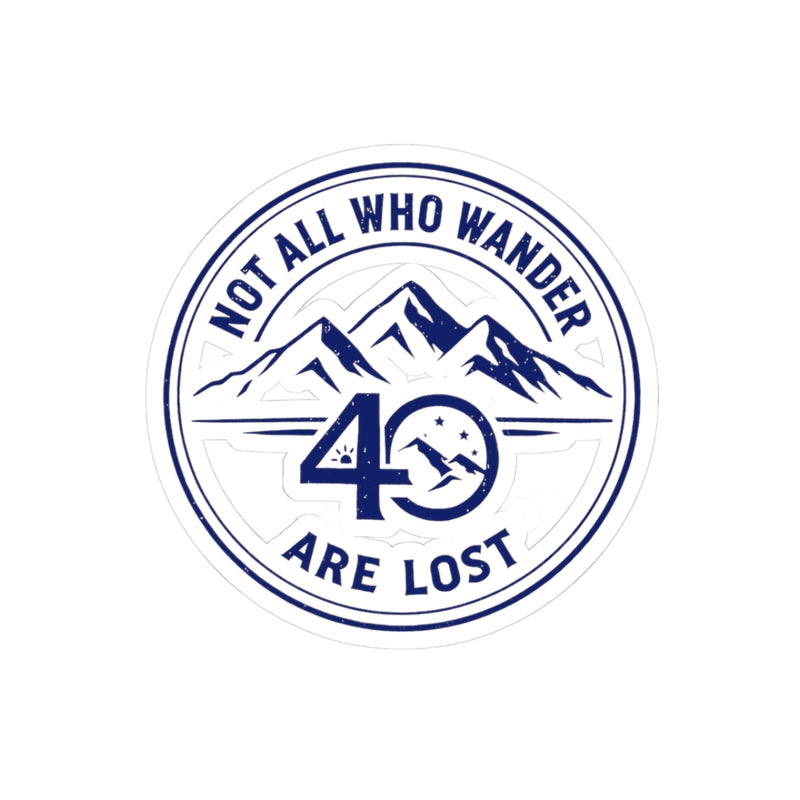 Sticker — “Not All Who Wander Are Lost” 40 Days & Nights Challenge Sticker