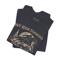 We Ride Tonight Tee — Paul Revere Midnight Ride April 18, 1775 Vintage Patriot T-Shirt