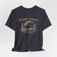 We Ride Tonight Tee — Paul Revere Midnight Ride April 18, 1775 Vintage Patriot T-Shirt