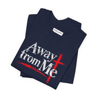 Christian | Away From Me — T-Shirt Mt. 4:10 Cross Scripture | Bible Verse Faith Tee | Veteran-Owned Small Business | Liberty & Victory Co.
